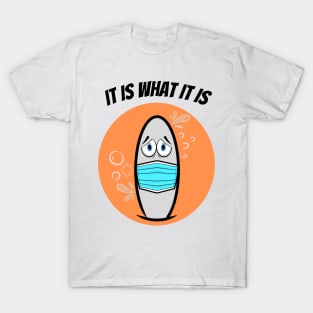 It Is What It Is T-Shirt